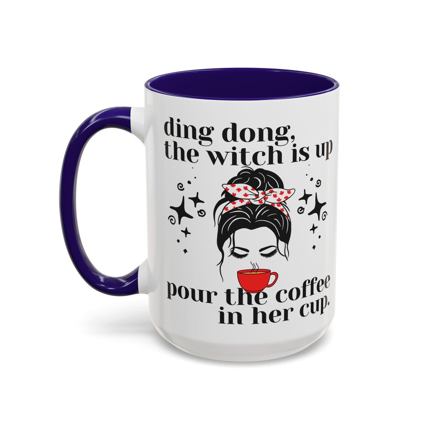 Ding Dong The Witch Is Up Coffee Mug