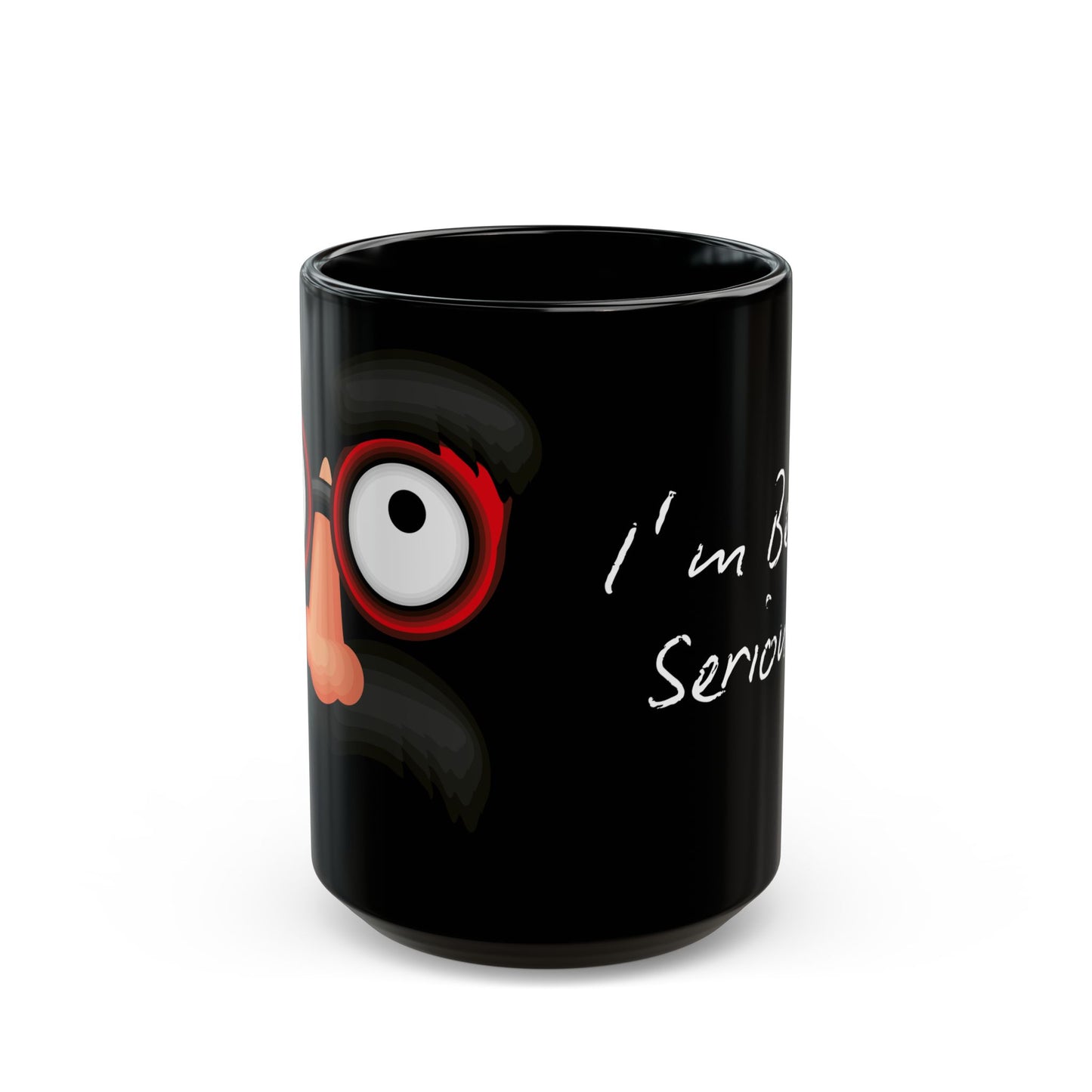 I'm Being Serious Funny Face Coffee Cup Mug