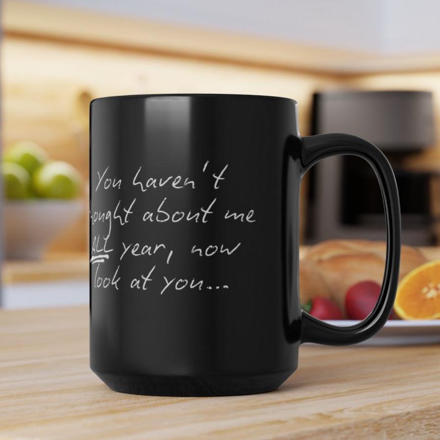 You Haven't Thought About Me All Year Santa Christmas Coffee Cup Mug