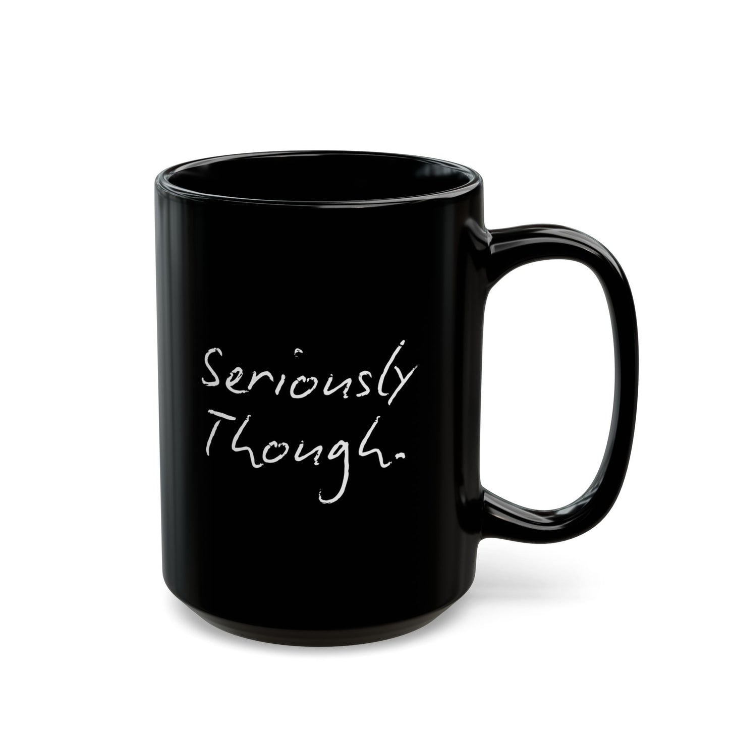 Seriously Though Funny Mouth Coffee Cup Mug