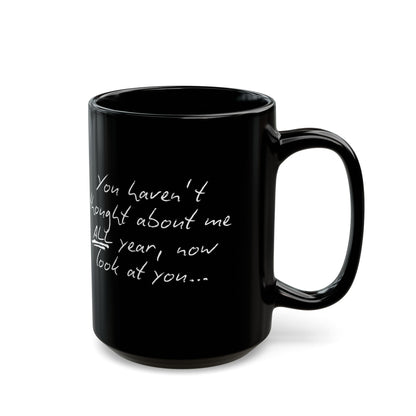 You Haven't Thought About Me All Year Santa Christmas Coffee Cup Mug