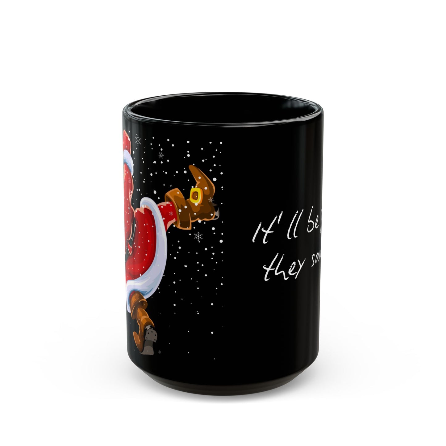 It'll Be Fun.. Grumpy Santa Coffee Cup Mug