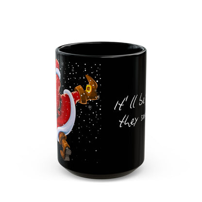 It'll Be Fun.. Grumpy Santa Coffee Cup Mug