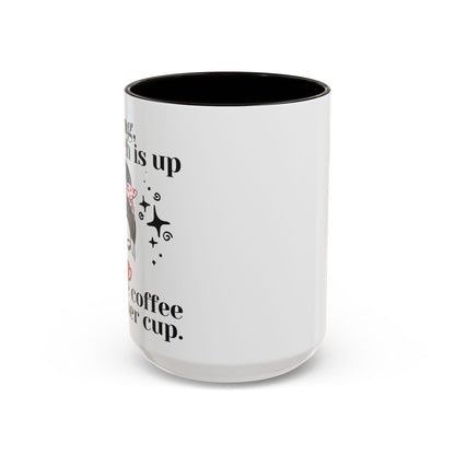 Ding Dong The Witch Is Up Coffee Mug