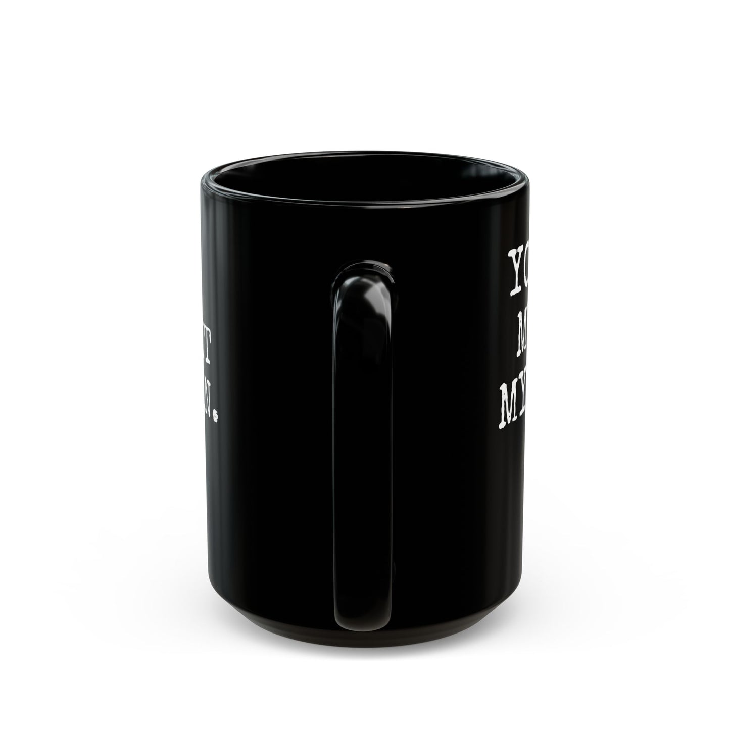 You Make Me Grit My Teeth Coffee Cup Mug