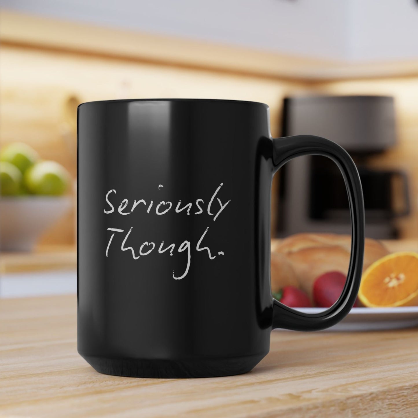 Seriously Though Funny Mouth Coffee Cup Mug